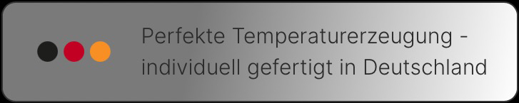 Perfect temperature generation - individually manufactured in Germany